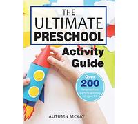 The Ultimate Preschool Activity Guide: Over 200 Fun Preschool Learning Activities for Kids Ages 3-5: 4 (Early Learning)