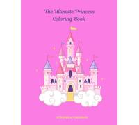 The Ultimate Princess Coloring Book