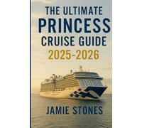 The Ultimate Princess Cruise Guide 2025-2026