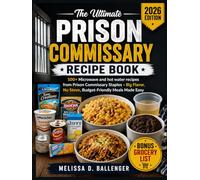 The Ultimate Prison Commissary Recipe Book: 100+ Microwave and hot water recipes from Prison Commissary Staples -Big Flavor, No Stove, Budget-Friendly Meals Made Easy