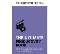 The Ultimate Productivity Book : Manage your Time, Increase your Efficiency, Get Things Done