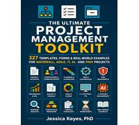 THE ULTIMATE PROJECT MANAGEMENT TOOLKIT: 327 Templates, Forms & Real-World Examples for Waterfall, Agile, IT, AI & PMO Projects (Project Execution & Recovery Toolkits)