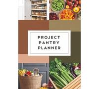 The ultimate Project Pantry Planner: Pantry Management Made Simple: Food Tracker, Grocery Organizer & Budget-Saving Tool