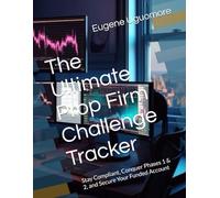 The Ultimate Prop Firm Challenge Tracker: Stay Compliant, Conquer Phases 1 & 2, and Secure Your Funded Account