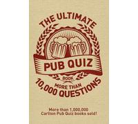 The Ultimate Pub Quiz Book: More than 10,000 questions! (The Pub Quiz Book series)
