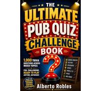 The Ultimate Pub Quiz Challenge Book: 1,000 Trivia Questions for Adults, Game Nights, Parties, Road Trips, Families, and Quiz Lovers
