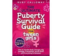 The Ultimate Puberty Survival Guide for Tween Girls: How To Handle Body Changes, Big Feelings, Friendships, Social Skills, And Everything In Between (GirlWise: Guides for Growing Up Strong)