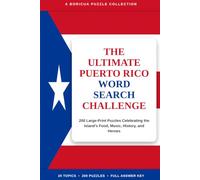 THE ULTIMATE PUERTO RICO WORD SEARCH CHALLENGE: 200 Large-Print Puzzles Celebrating the Island's Food, Music, History, and Heroes