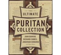 The Ultimate Puritan Collection: including The Excellency of Christ, The Bruised Reed, The Method of Grace, The Holy War & many more (Grapevine ... Spurgeon, Tozer, Early Church Fathers & more)