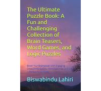 The Ultimate Puzzle Book: A Fun and Challenging Collection of Brain Teasers, Word Games, and Logic Puzzles: Boost Your Brainpower with Engaging ... Searches, and More - Perfect for All Ages!