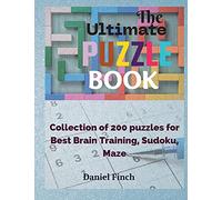 The Ultimate Puzzle Book: Collection of 200 Puzzles for Best Brain Training, Sudoku, Maze