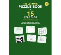 The Ultimate Puzzle Book for 15 Year Olds: A Perfect Gift For Any Occasion - 200+ Codewords, Nonograms, Sudoku, Crosswords, Math Challenges, Vocabulary Builders, Cryptograms, Riddles & More!