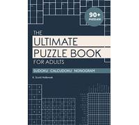 The Ultimate Puzzle Book for Adults: Sudoku, Calcudoku, and Nonogram