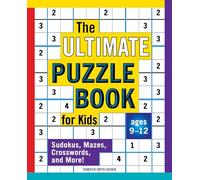 The Ultimate Puzzle Book for Kids: Sudokus, Mazes, Crosswords, and More!