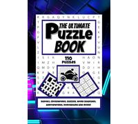 The Ultimate Puzzle Book: Sudoku, Crosswords, Arrowwords, Kriss Kross, Nonograms, Cryptograms, Codeword, Quizzes, Word Searches and Many More!