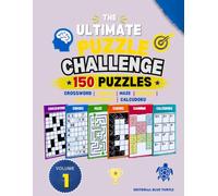 The Ultimate Puzzle Challenge - Volume 1: 150 Puzzles: Crossword, Sudoku, Maze, Kakuro, Samurai Sudoku & Calcudoku
