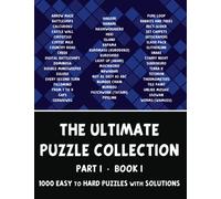 The Ultimate Puzzle Collection - Part 1 of 4, Book 1: 1000 Easy to Hard Logic Puzzles with Solutions - Pencil Puzzles for Adults