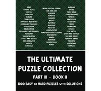 The Ultimate Puzzle Collection - Part 3 of 4, Book 2: 1000 Easy to Hard Logic Puzzles with Solutions - Pencil Puzzles for Adults