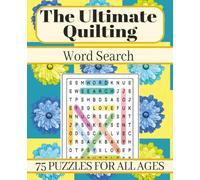The Ultimate Quilting Word Search: 75 puzzles with easy-to-read print all about, Quilting! Great gift for vacations, holidays, and relaxation.
