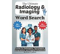 The Ultimate Radiology & Imaging Word Search Puzzle Book: Easy-to-read Print Word Finds for Radiologists, Technologists, Sonographers, and Students ... Specialty Terminology Puzzle Book Series)