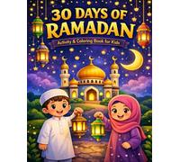 The Ultimate Ramadan Activity Book for Kids: 30 Days of Fasting Fun, Stories, Coloring & Puzzles - Daily Trackers, Islamic Stories, Mazes, Word Searches & Dua Journaling (Ages 4-10)