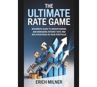 The Ultimate Rate Game: Beginner's Guide to Understanding and Managing Interest Rate and Inflation Risks in Your Portfolio