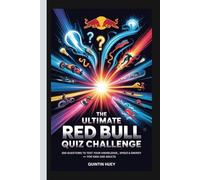THE ULTIMATE RED BULL QUIZ CHALLENGE: 200 Questions to Test Your Knowledge, Speed & Energy - For Kids and Adults