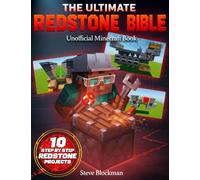 The Ultimate Redstone Bible: A Complete Unofficial Guide to Mastering Redstone Basics, Logic, and Components, Plus 10 Step-by-Step Projects from ... Master Engineer (The Blockman's Bible Series)