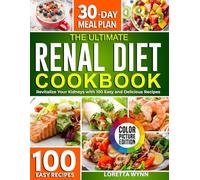 The Ultimate Renal Diet Cookbook : Revitalize Your Kidney With 100 Easy And Delicious Recipes: 30-Day Meal Plan