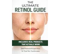 The Ultimate Retinol Guide: How to Use Retinoids Safely and Effectively for Clear, Youthful Skin