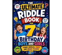 The Ultimate Riddle Book for 7th Birthday Boys and Girls: Funny Riddles, Jokes and Brain Teasers for Kids