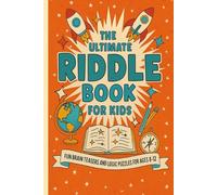 THE ULTIMATE RIDDLE BOOK FOR KIDS: 350+ RIDDLES FOR SMART,CLEVER KIDS AND ADULTS AGE BETWEEN 8-12