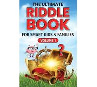 The Ultimate Riddle Book for Smart Kids & Families Volume 1: Riddles for Smart Kids and Fun-Loving Families! (1)