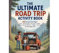 The Ultimate Road Trip Activity Book: 300 Screen-Free Pages of Mazes, Word Searches, Dot-to-Dot, Sudoku, Coloring, Spot the Difference, Riddles, Drawing Activities & Travel Games for Kids Ages 6-8