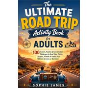 The Ultimate Road Trip Activity Book for Adults: 100 Games, Puzzles & Conversation Challenges for Road Trips, Flights, Couples, Friends & Family Fun Without Screens or Boredom