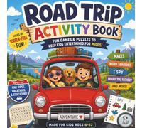 The Ultimate Road Trip Activity Book for Kids Ages 5-10: Keep Kids Entertained for Hours with Screen-Free Activities Including Road Trip Scavenger Hunts, Mazes, Spot-the-Diff