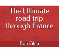 The Ultimate road trip through France
