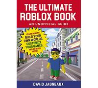 The Ultimate Roblox Book: An Unofficial Guide: Learn How to Build Your Own Worlds, Customize Your Games, and So Much More! (Unofficial Roblox Series)