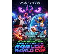 The Ultimate Roblox World Cup: Vol 2: The Hacker's Domain. An Epic Virtual Reality Esports Adventure 8-12 Ages