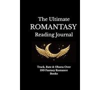 The Ultimate Romantasy Reading Journal: Track, Rate & Obsess Over 100 Fantasy Romance Books