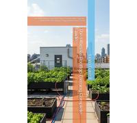 The Ultimate Rooftop Farming Complete Guide: Master Rooftop Garden Design, Roof Weight Capacity, and Flat Roof Farming Setup for Maximum Yield (Urban Farming)