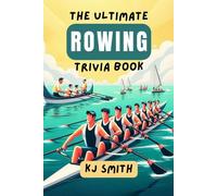 The Ultimate Rowing Trivia Book (The Ultimate Sports Trivia Books)
