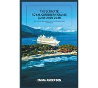 THE ULTIMATE ROYAL CARIBBEAN CRUISE GUIDE 2025-2026: TIPS, TRICKS, AND INSIGHTS FOR AN UNFORGETTABLE EXPERIENCE
