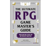 The Ultimate RPG Game Master's Guide – Advice and Tools to Help You Run Your Best Game Ever!