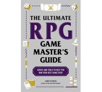 The Ultimate RPG Game Master's Guide – Advice and Tools to Help You Run Your Best Game Ever!