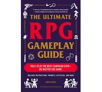 The Ultimate RPG Gameplay Guide: Role-Play the Best Campaign Ever - No Matter the Game!