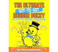 The Ultimate Rubber Ducky Dot-to-Dot Activity Book for Kids: Fun and Challenging Connect the Dots Puzzles for Children Ages 4-8 with Adorable Rubber Duck Illustrations