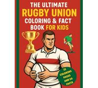The Ultimate Rugby Union Coloring & Fact Book for Kids: 25 Fun Coloring Pages and 50 Cool Facts About Rugby - Perfect for Sports-Loving Kids Aged 6-12
