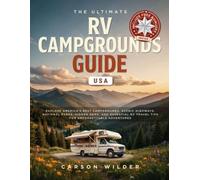 THE ULTIMATE RV CAMPGROUNDS GUIDE USA: EXPLORE AMERICA'S BEST CAMPGROUNDS, SCENIC HIGHWAYS, NATIONAL PARKS, HIDDEN GEMS, AND ESSENTIAL RV TRAVEL TIPS FOR UNFORGETTABLE ADVENTURES