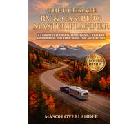 The Ultimate RV & Camping Master Planner: A Complete Logbook, Maintenance Tracker, and Journal for Your Road Trip Adventures